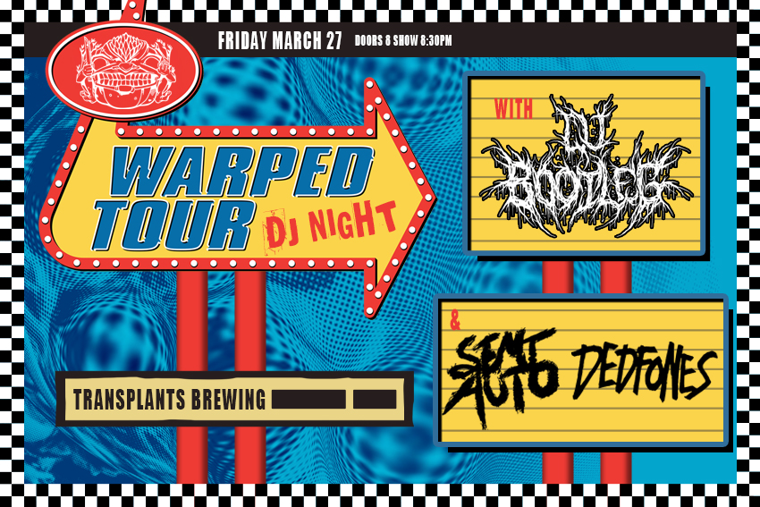 WARPED TOUR DJ NIGHT WITH DJ BOOTLEG / SEMI AUTO / DEDFONES