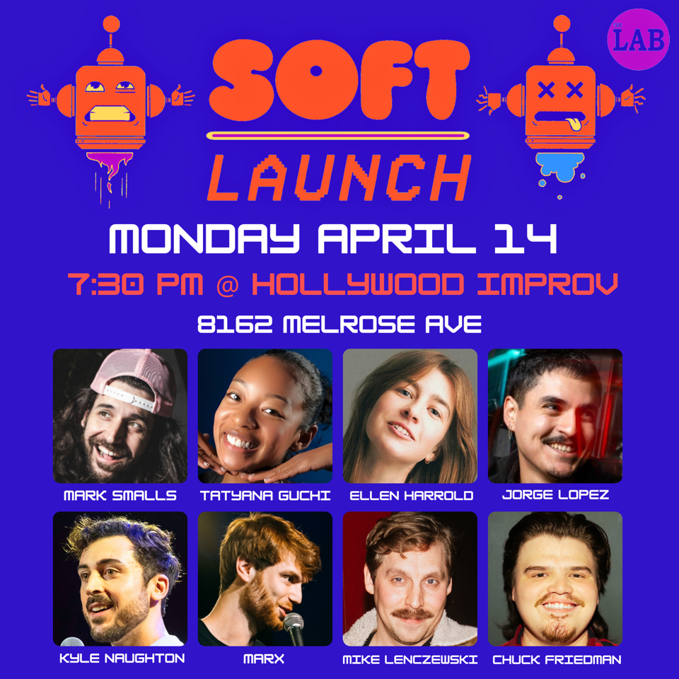 Soft Launch! ft. Mark Smalls, Tatyana Guchi, Ellen Harrold, Jorge Lopez, Kyle Naughton, Marx, Mike Lenczewski, Chuck Friedman!