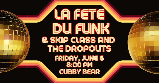 La Fete Du Funk w/ Skip Class and the Dropouts at Cubby Bear – Chicago, IL