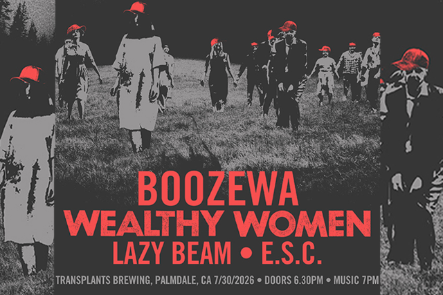 FREE SHOW: BOOZEWA / WEALTHY WOMEN / LAZY BEAM / E.S.C. at Transplants Brewery, palmdale