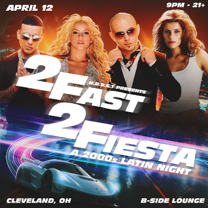 2 FAST 2 FIESTA: A 2000s LATIN NIGHT at B Side Lounge – Cleveland Heights, OH