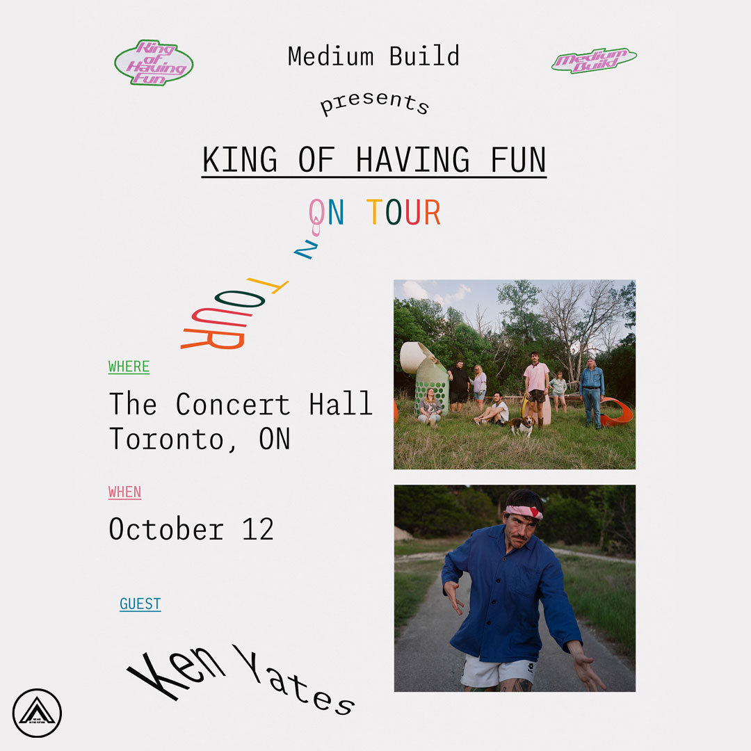 Medium Build Presents The King of Having Fun on Tour