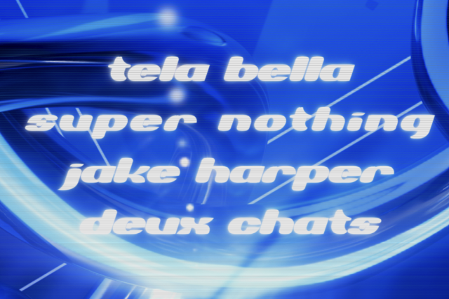 Tela Bella, Super Nothing, Jake Harper, Deux Chats at Three Links Deep Ellum – Dallas, TX