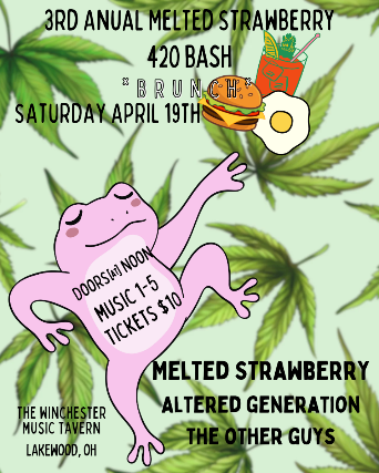 3rd Annual Melted Strawberry 420 Bash W/ Altered Generation, & The Other Guys at The Winchester – Lakewood, OH