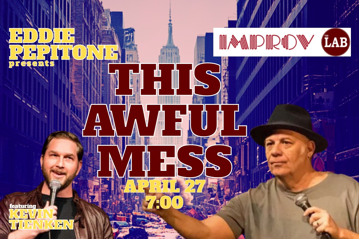 Eddie Pepitone presents This Awful Mess With Kevin Tienken ft. Todd Glass and Sharon Mahoney!