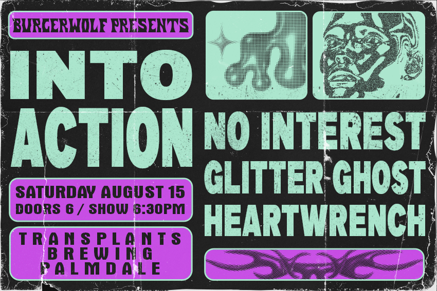 INTO ACTION / NO INTEREST / GLITTER GHOST / HEARTWRENCH