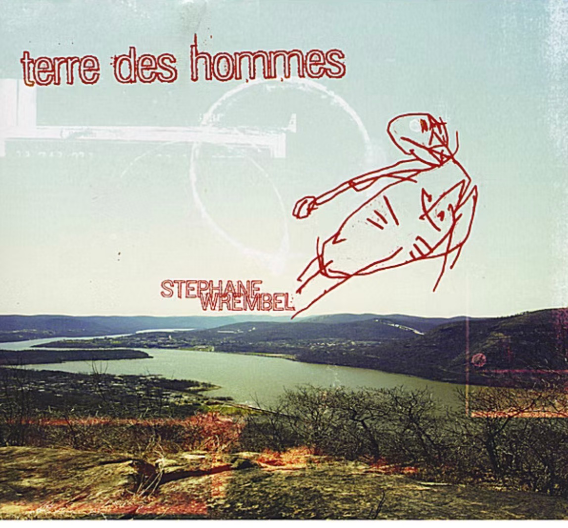 Stéphane Wrembel: Rochester Concert Series - Terre des Hommes