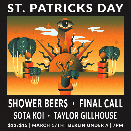 St. Patricks Day at Berlin w/ Shower Beers | Final Call | Sota Koi | Taylor Gillhouse