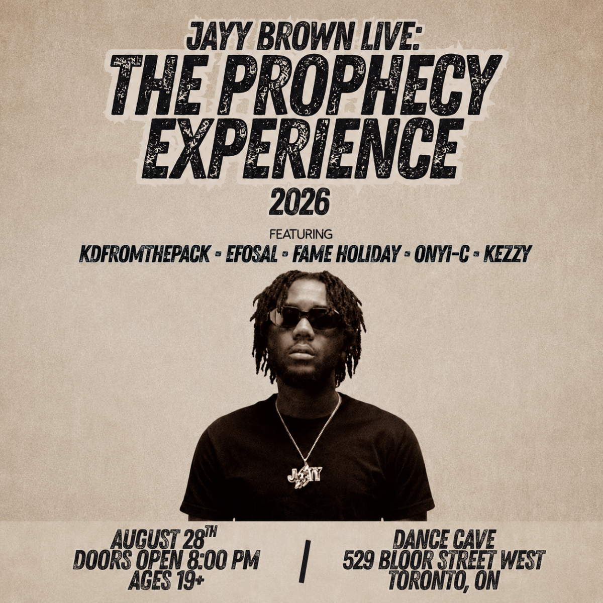 Jayy Brown Live: The Prophecy Experience. Featuring. KdFromThePack, Efosa!, Fame Holiday, Onyi-C and Kezzy