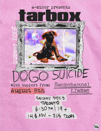 Tarbox w/ Dogo Suicide, Backchannel & LINENS