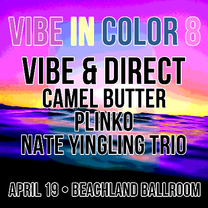 Vibe In Color 8, Vibe & Direct, Camel Butter, Plinko, Nate Yingling Trio