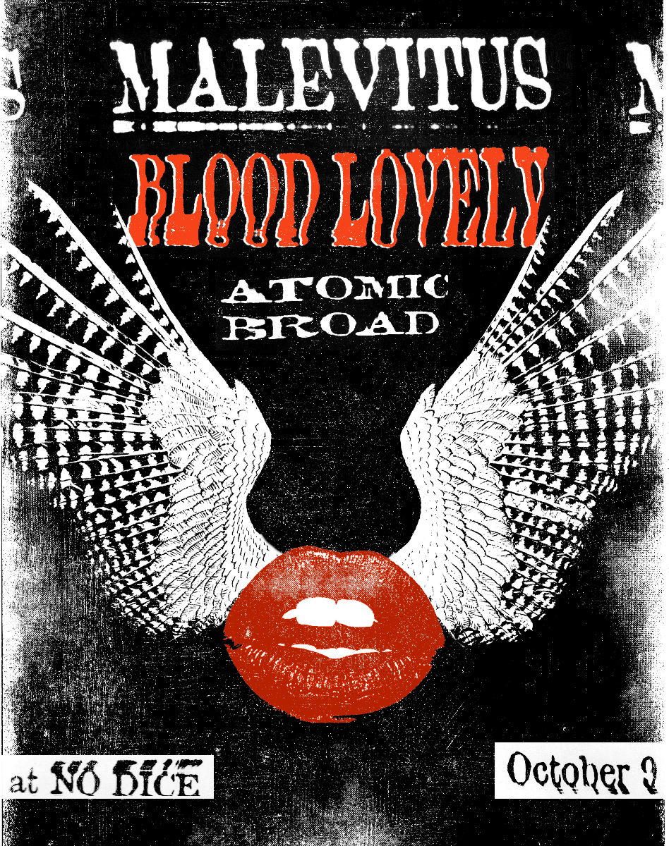 Malevitus // Blood Lovey // Atomic Broad