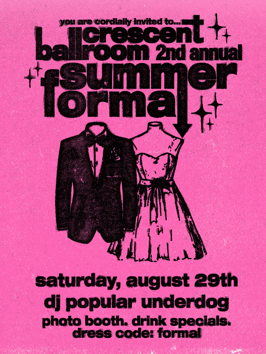 CRESCENT BALLROOM'S 2ND ANNUAL SUMMER FORMAL