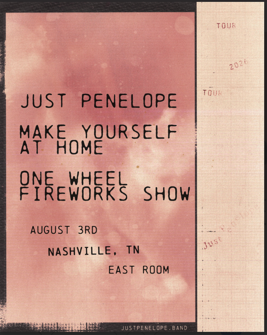 Just Penelope / One Wheel Fireworks Show / Make Yourself At Home