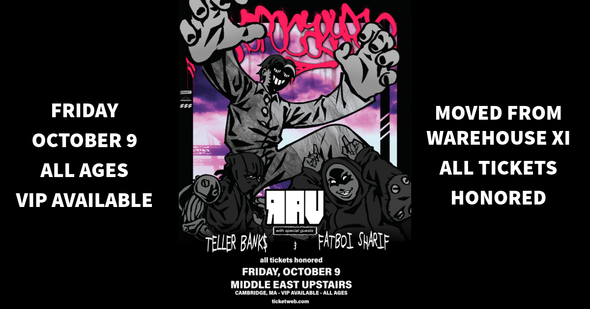 MOVED TO MIDDLE EAST UPSTAIRS ALL TICKETS HONORED