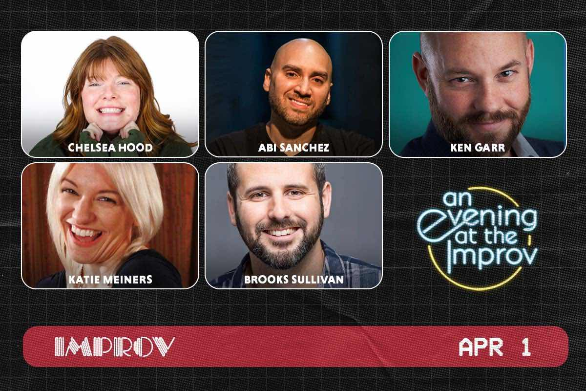 Tonight at the Improv, Chelsea Hood, Abi Sanchez, Ken Garr, Katie Meiners, Brooks Sullivan
