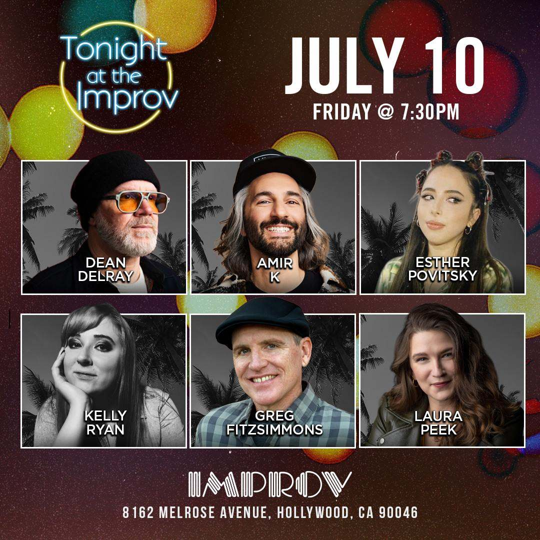Tonight at the Improv ft. Esther Povitsky, Amir K, Greg Fitzsimmons, Dean Delray, Laura Peek, Kelly Ryan and more TBA