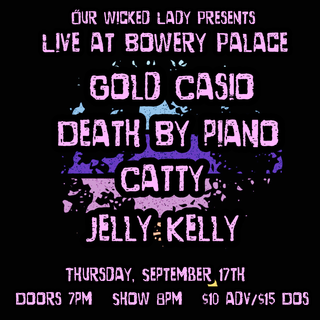 Jelly Kelly | Catty | Gold Casio | Death by Piano