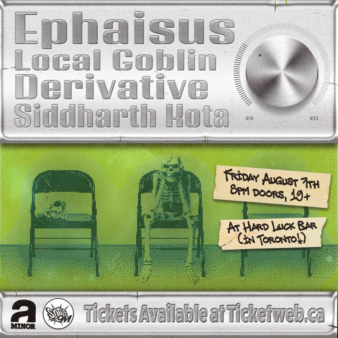 Ephaisus w/ Local Goblin, Derivative & Siddharth Kota