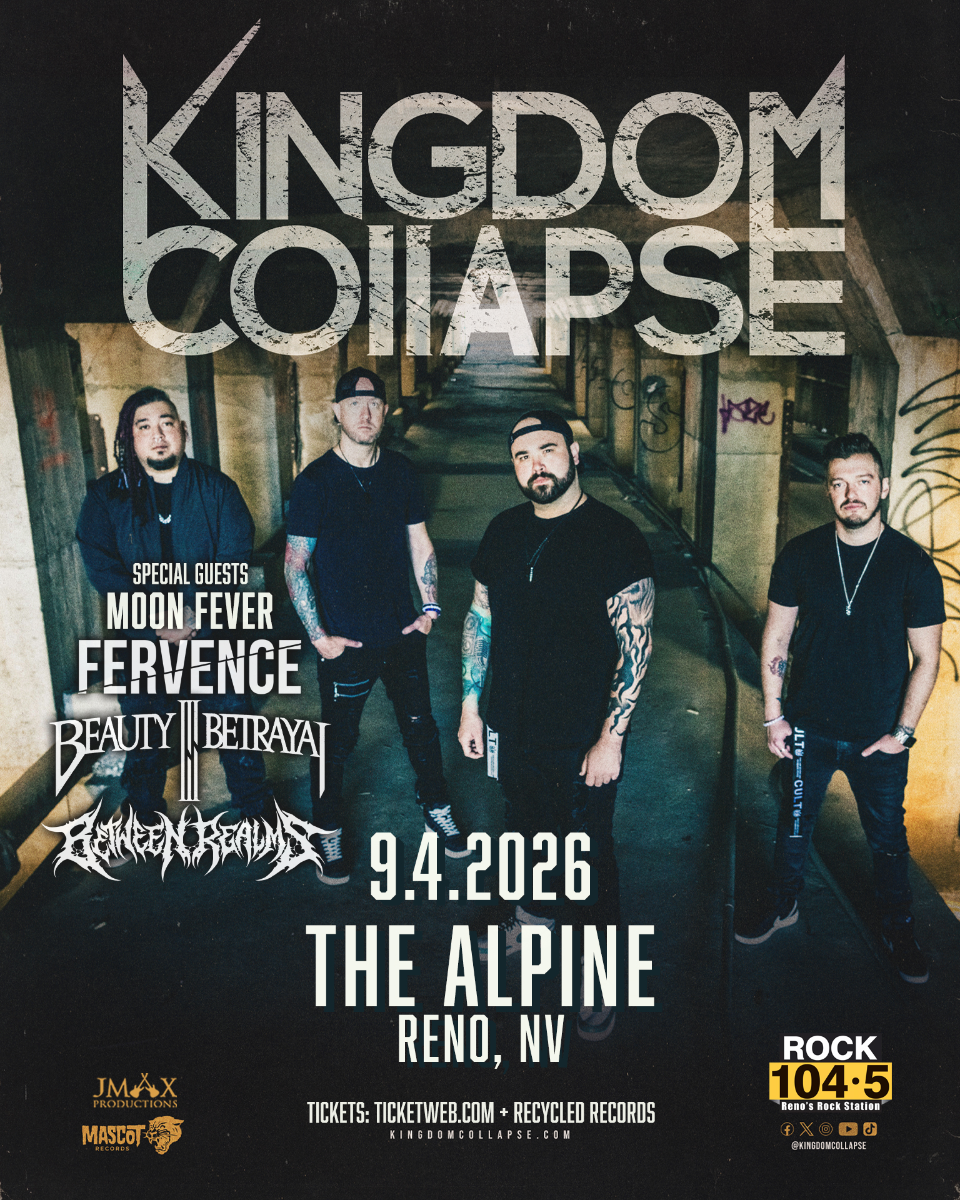 104.5 KDOT Welcomes: KINGDOM COLLAPSE, Moon Fever, Fervence, Beauty Is Betrayal, Between Realms
