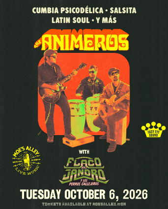 Moe's Alley Presents: The Animeros w/ Flaco el Jandro y Los Perros Callejeros