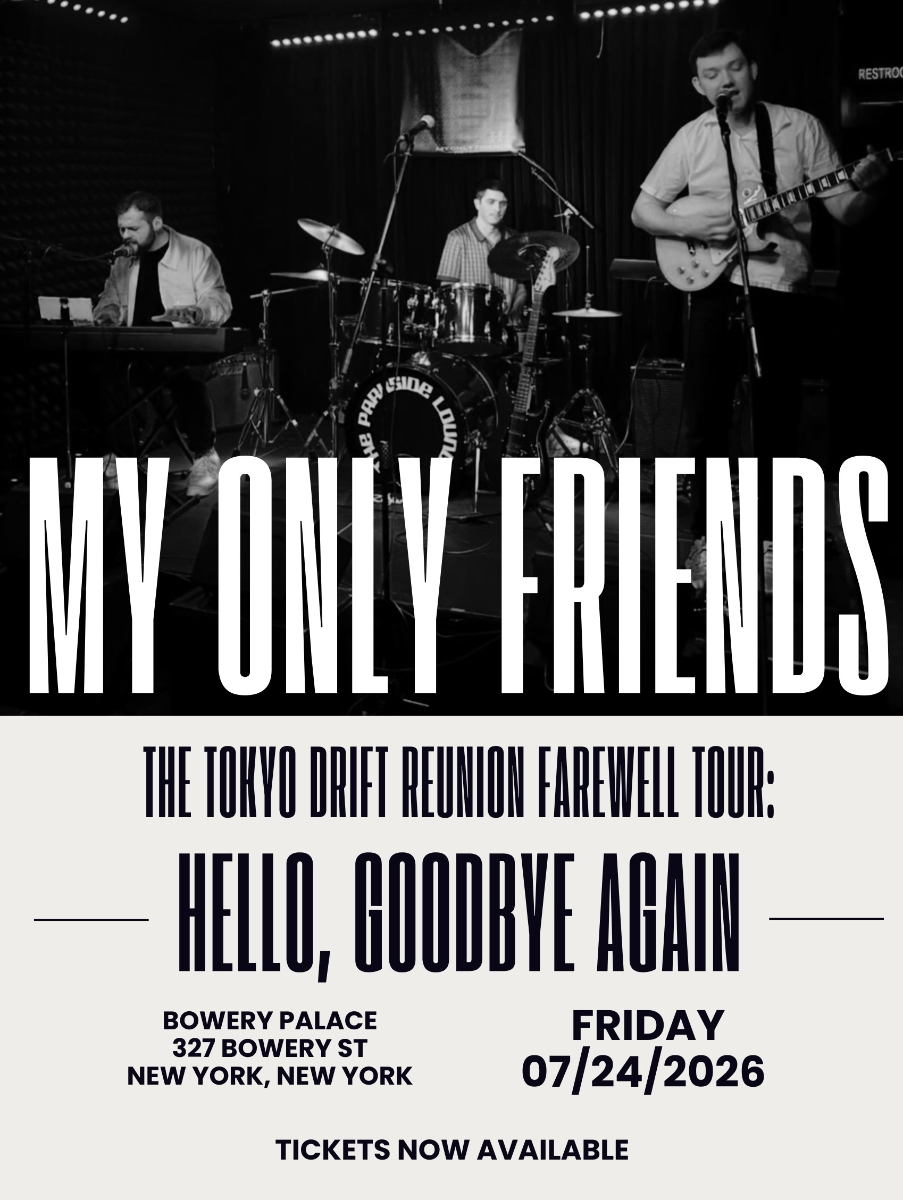 The My Only Friends Tokyo Drift Reunion Farewell Tour: Hello, Goodbye Again