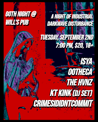 Goth Night w/ crimesididntcommit, ISYA, The Hvnz, OOTHECA, and DJ KT Kink
