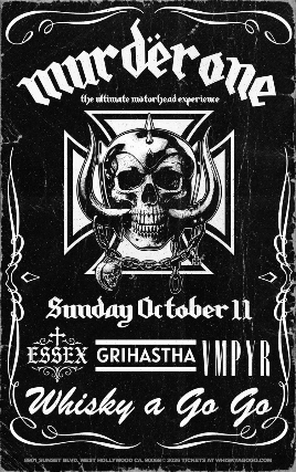 Murdërone (The Ultimate Motörhead Experience) Feat. SOULFLY’S OG Bassist Cello Dias. Essex, Grihastha, VMPYR