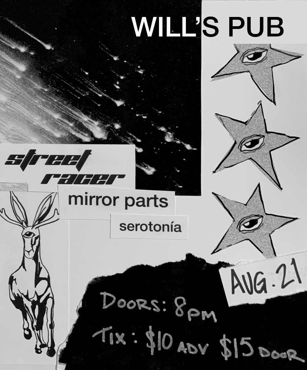 Just announced: Street Racer, Mirrorparts, Serotonia at Will's Pub — Aug 22