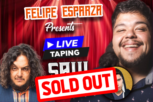 Felipe Esparza Presents: Live Taping of Saul Trujillo with special guests Martin Rizo and Felipe Esparza (Show 1)