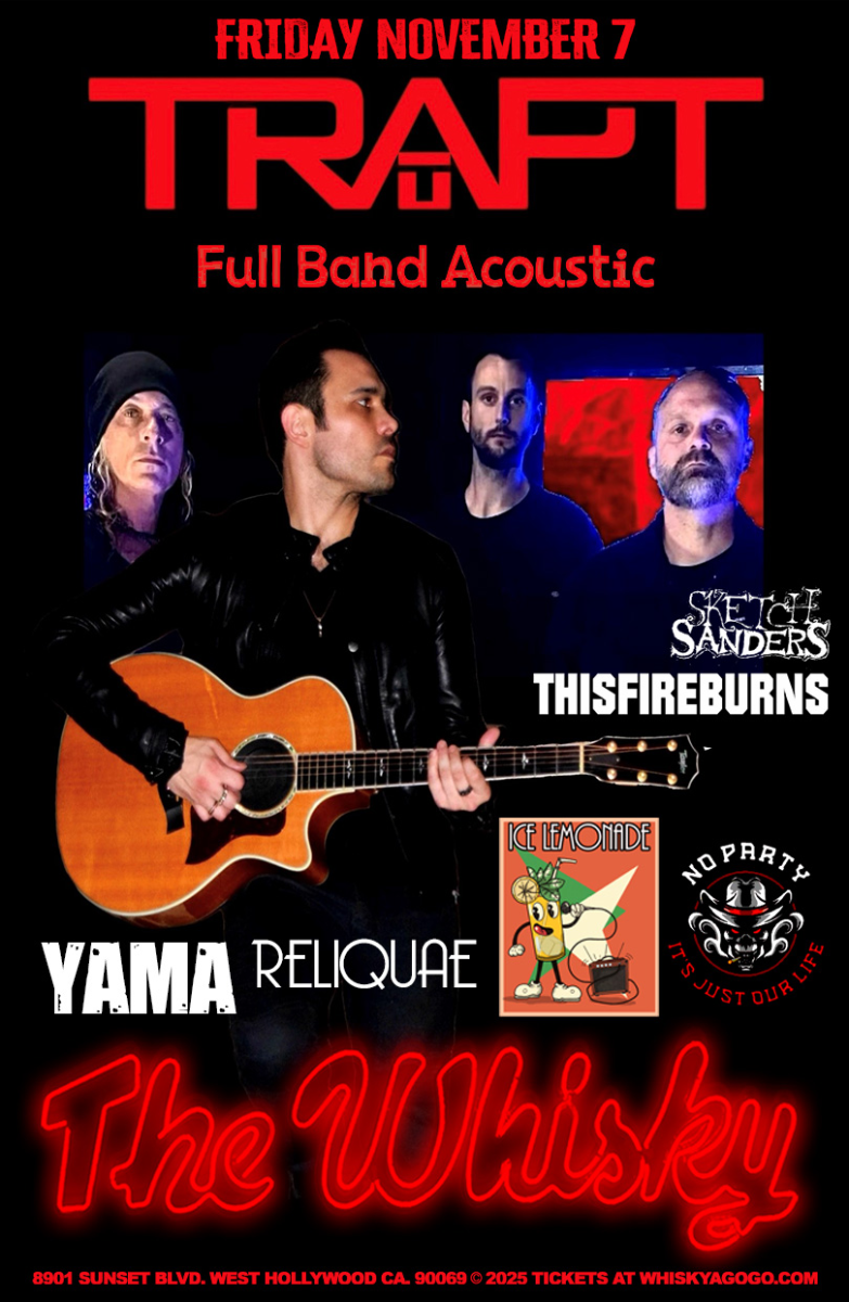 TRAPT (Full Band Acoustic), Sketch Sanders, This Fire Burns, Yama, Reliquae, Ice Lemonade and the Apple Snaps, No Party