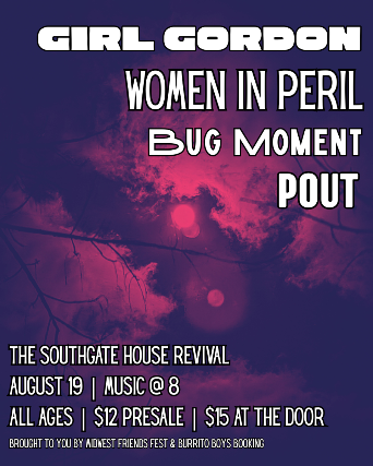 MidWest Friends Fest & Burrito Boys Booking Present Girl Gordon, Women In Peril, Bug Moment and Pout at The Southgate House Revival – Revival Room – Newport, KY