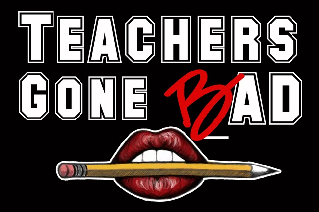 Irma Ruiz Presents: Teachers Gone Bad