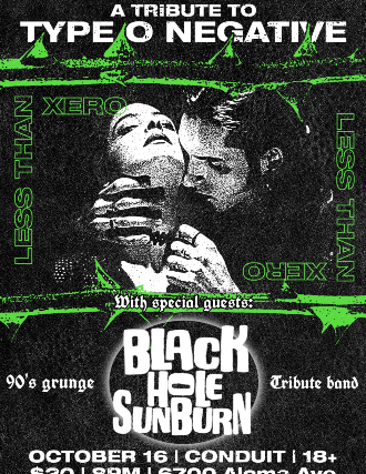 Less Than Xero (a Type O Negative Tribute) and Black Hole Sunburn