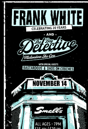 Frank White (Celebrating 20 Years) and The Boy Detective with Bastardous, Dads On Couches — gig artwork