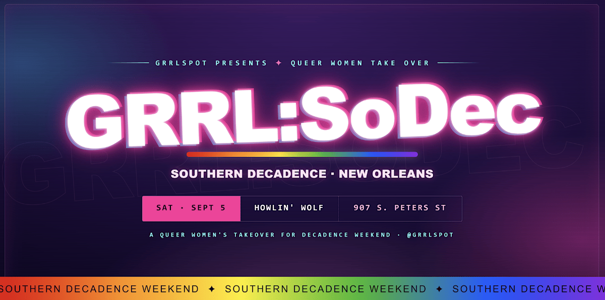 Grrl: SoDec - Southern Decadence for Queer Women