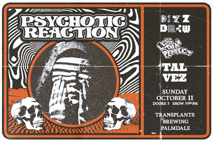 FREE SHOW: PSYCHOTIC REACTION / DIZZ BREW / LESS THAN PERFECT / TALVEZ