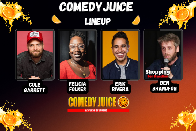 Comedy Juice Featuring: Cole Garrett, Felicia Folkes, Erik Rivera, and Ben Brandfon