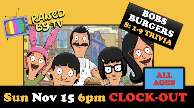 Raised By TV Events Presents: all ages Bob's BurgersTrivia Night