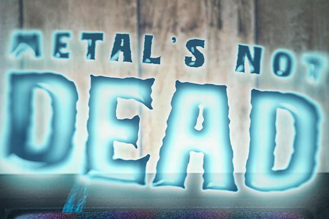 Metal's Not Dead
