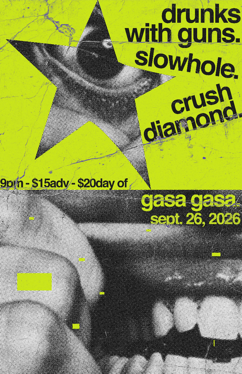 Drunks with Guns, Slowhole, Crush Diamond