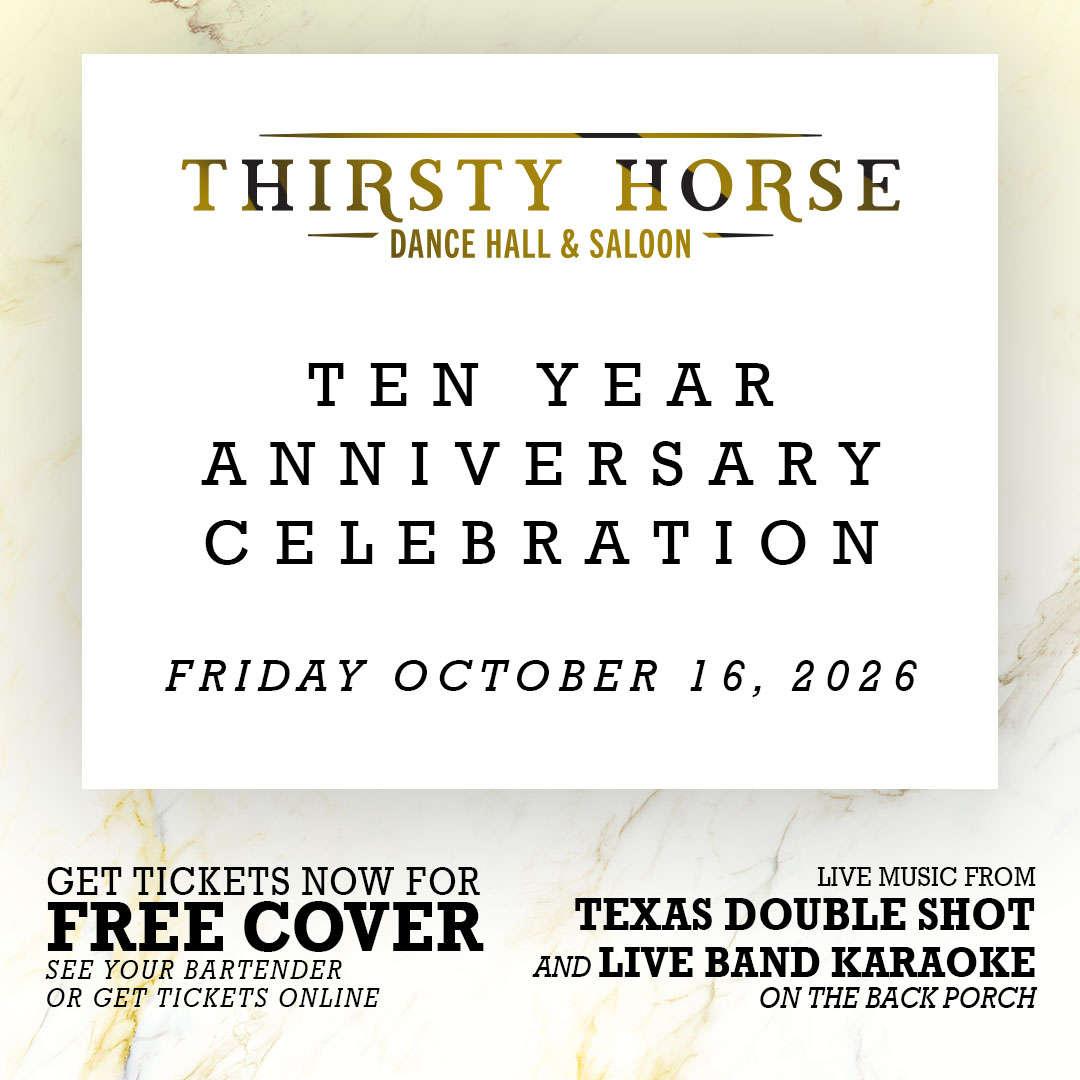 Thirsty Horse 10 Year Anniversary Celebration!