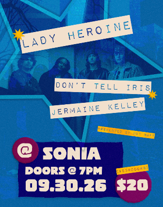 Lady Heroine,  Don't Tell Iris,  Jermaine Kelly