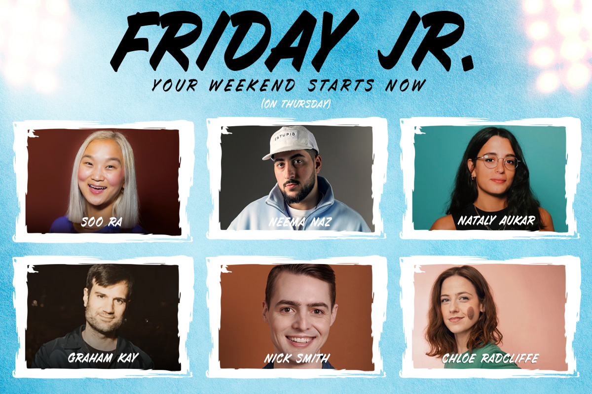 Friday Jr. ft. Nataly Aukar, Neema Naz, Chloe Radcliffe, Nick Smith, Soo Ra, and Graham Kay