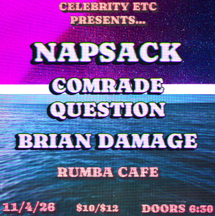 Comrade Question * Napsack * Brian Damage