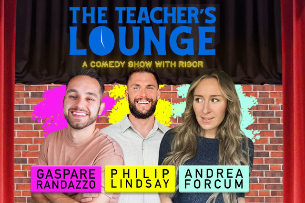 The Teacher's Lounge: A Comedy Show With Rigor with Gaspare Randazzo, Philip Lindsay and Andrea Forcum