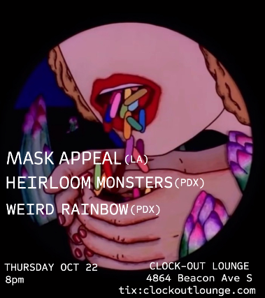 Clock-Out Lounge Presents: Mask Appeal (LA) w/ Heirloom Monsters (PDX), Weird Rainbow (PDX)