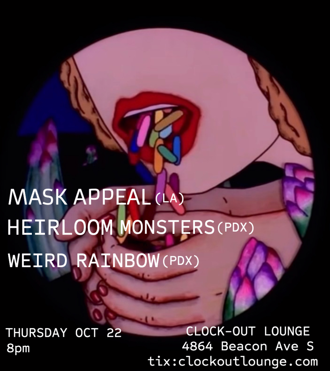 Clock-Out Lounge Presents: Mask Appeal (LA) w/ Heirloom Monsters (PDX), Weird Rainbow (PDX)