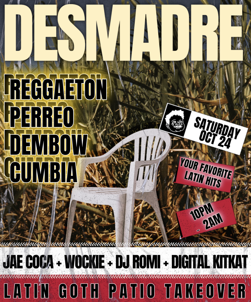 ¡DESMADRE! w/ Jae Coca + Wockie + DJ Romi & Latin Goth Patio by Digital KitKat