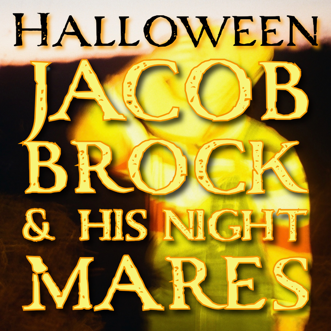 Jacob Brock and His Night Mares